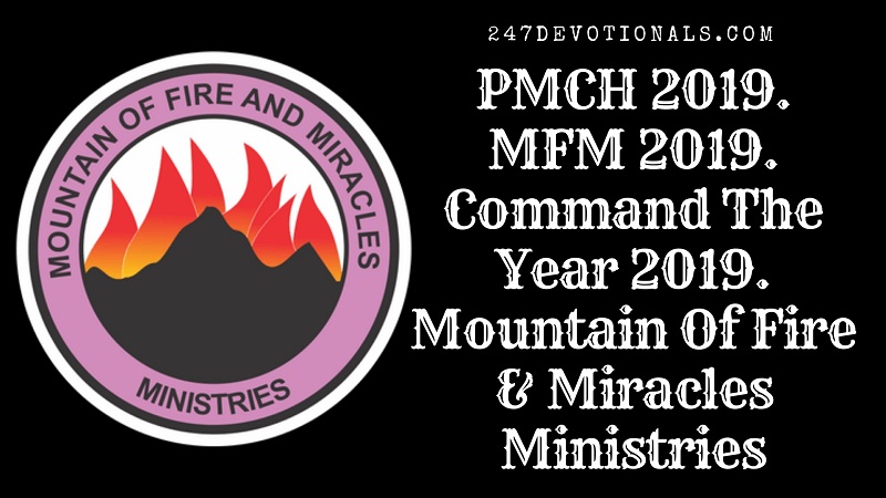 PMCH 2019. MFM 2019. Command The Year 2019. Mountain Of Fire & Miracles Ministries