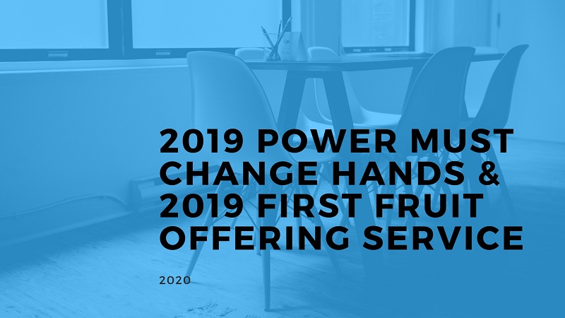 2019 Power Must Change Hands & 2019 First Fruit Offering Service