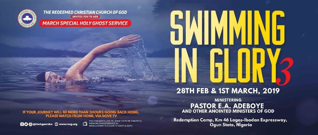 RCCG March 2019 Special Holy Ghost Service. Swimming in Glory 3. THEME: Swimming in Glory 3 DATE: 28th February – 1st March, 2019 MINISTERING: Pastor E.A. Adeboye VENUE: Redemption Camp, KM 46 Lagos Ibadan Expressway, Mowe, Ogun State Nigeria TIME: 7PM Nigerian time