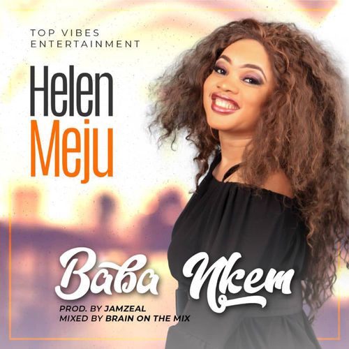 : Helen Meju – Baba Nkem: Download Audio + Video