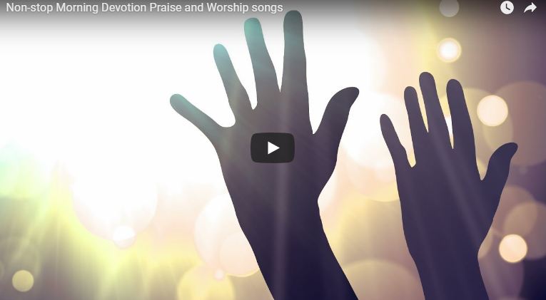 Non-stop Morning Devotion Praise and Worship songs