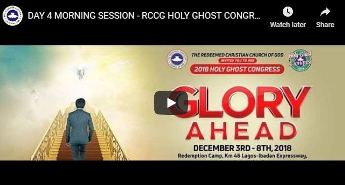 DAY 4 MORNING SESSION RCCG HOLY GHOST CONGRESS 2018