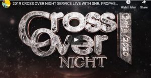 2019 CROSS OVER NIGHT SERVICE LIVE WITH SNR. PROPHET JEREMIAH OMOTO