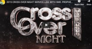2019 CROSS OVER NIGHT SERVICE LIVE WITH SNR. PROPHET JEREMIAH OMOTO