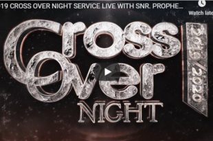 2019 CROSS OVER NIGHT SERVICE LIVE WITH SNR. PROPHET JEREMIAH OMOTO