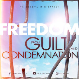 FREEDOM FROM GUILT AND CONDEMNATION TB Joshua