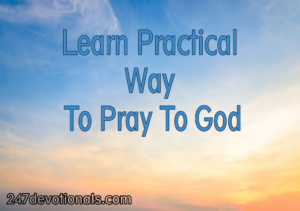 Learn Practical Way To Pray To God